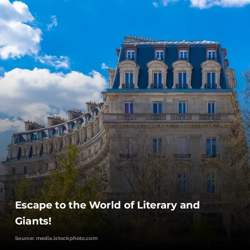 Escape to the World of Literary and Artistic Giants!