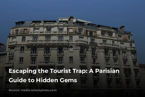 Escaping the Tourist Trap: A Parisian Designer's Guide to Hidden Gems