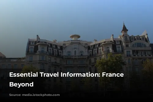 Essential Travel Information:  France & Beyond