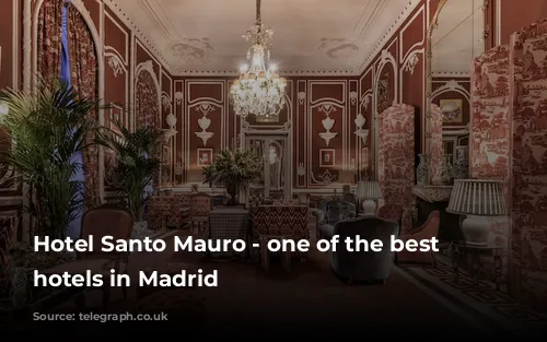 Hotel Santo Mauro - one of the best boutique hotels in Madrid