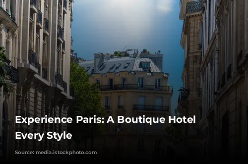 Experience Paris: A Boutique Hotel for Every Style