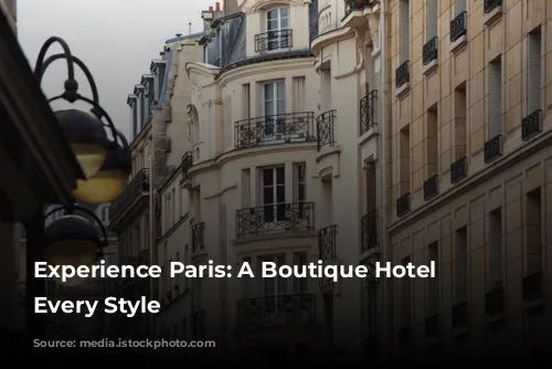 Experience Paris: A Boutique Hotel for Every Style