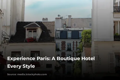 Experience Paris: A Boutique Hotel for Every Style