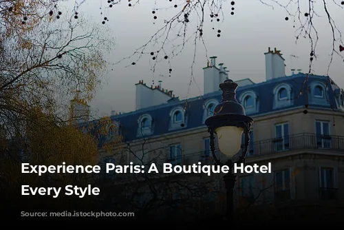 Experience Paris: A Boutique Hotel for Every Style