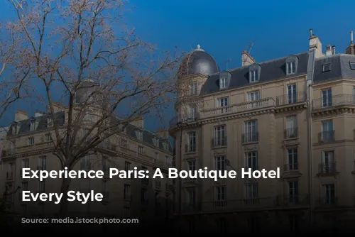 Experience Paris: A Boutique Hotel for Every Style