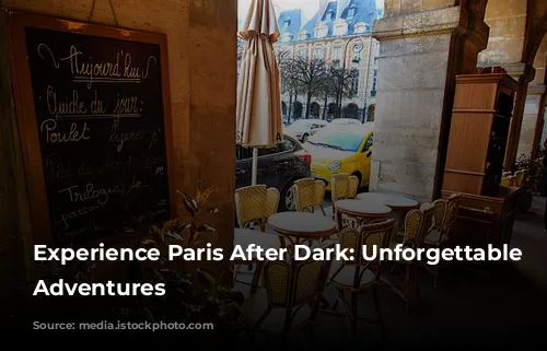 Experience Paris After Dark: Unforgettable Nighttime Adventures