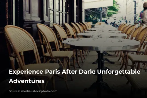 Experience Paris After Dark: Unforgettable Nighttime Adventures