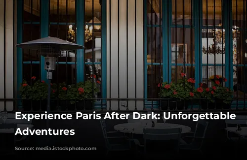 Experience Paris After Dark: Unforgettable Nighttime Adventures