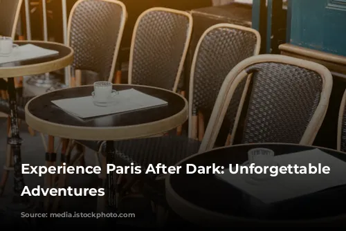 Experience Paris After Dark: Unforgettable Nighttime Adventures