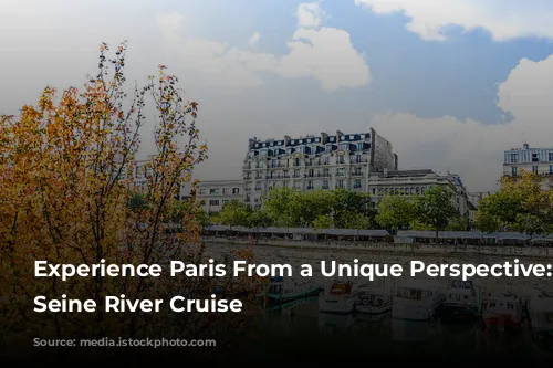 Experience Paris From a Unique Perspective: A Seine River Cruise