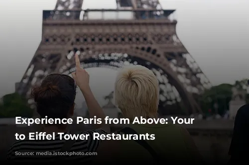 Experience Paris from Above: Your Guide to Eiffel Tower Restaurants