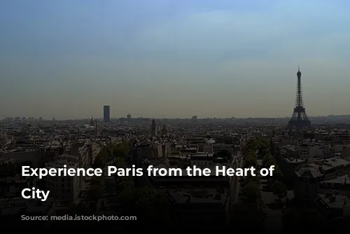 Experience Paris from the Heart of the City