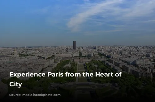 Experience Paris from the Heart of the City