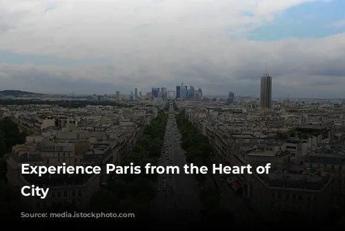 Experience Paris from the Heart of the City