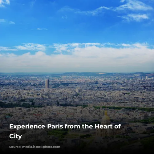 Experience Paris from the Heart of the City