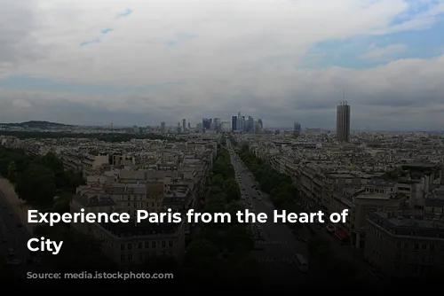 Experience Paris from the Heart of the City