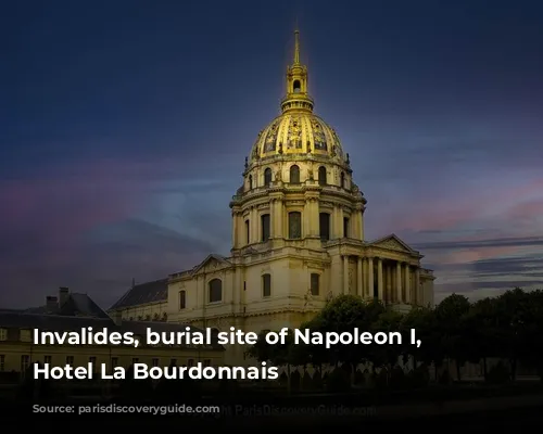 Invalides, burial site of Napoleon I, near Hotel La Bourdonnais