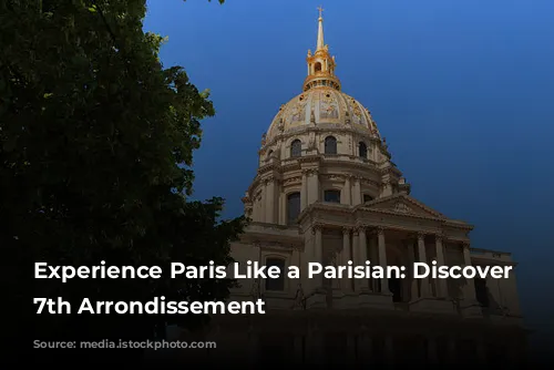 Experience Paris Like a Parisian: Discover the 7th Arrondissement