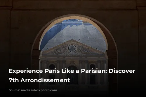 Experience Paris Like a Parisian: Discover the 7th Arrondissement