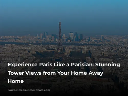 Experience Paris Like a Parisian: Stunning Eiffel Tower Views from Your Home Away from Home