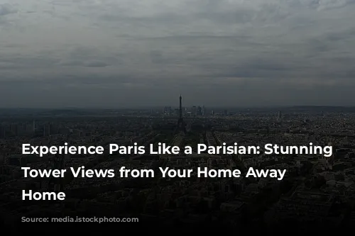 Experience Paris Like a Parisian: Stunning Eiffel Tower Views from Your Home Away from Home