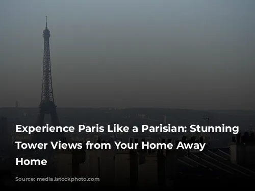 Experience Paris Like a Parisian: Stunning Eiffel Tower Views from Your Home Away from Home