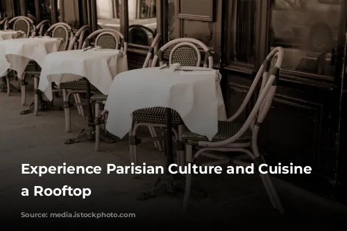 Experience Parisian Culture and Cuisine on a Rooftop