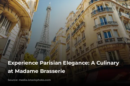 Experience Parisian Elegance: A Culinary Journey at Madame Brasserie