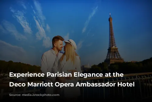 Experience Parisian Elegance at the Art Deco Marriott Opera Ambassador Hotel