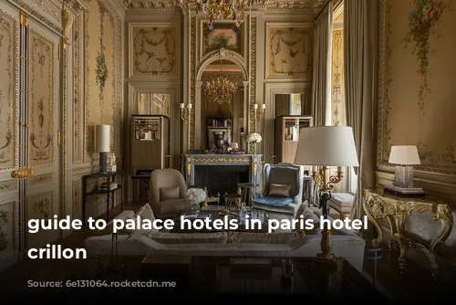 guide to palace hotels in paris hotel de crillon