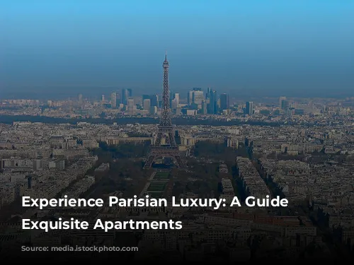 Experience Parisian Luxury: A Guide to Exquisite Apartments