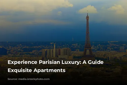 Experience Parisian Luxury: A Guide to Exquisite Apartments