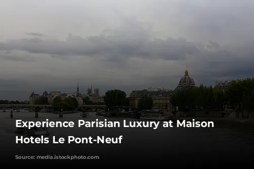 Experience Parisian Luxury at Maison Albar Hotels Le Pont-Neuf