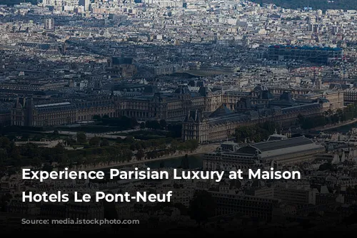 Experience Parisian Luxury at Maison Albar Hotels Le Pont-Neuf