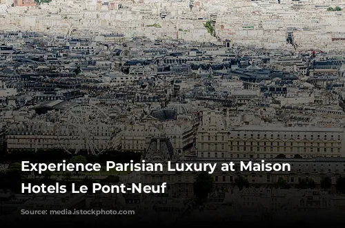 Experience Parisian Luxury at Maison Albar Hotels Le Pont-Neuf