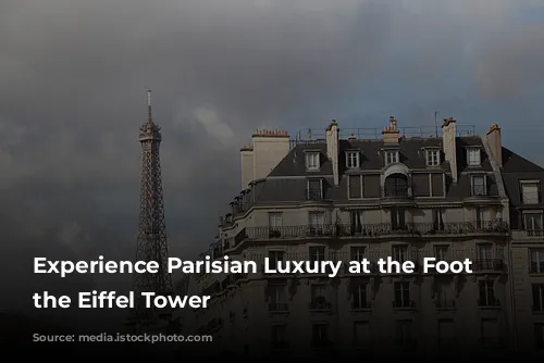 Experience Parisian Luxury at the Foot of the Eiffel Tower