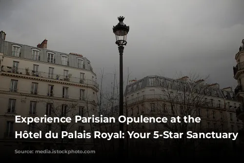 Experience Parisian Opulence at the Grand Hôtel du Palais Royal: Your 5-Star Sanctuary