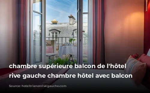 chambre supérieure balcon de l'hôtel trianon rive gauche chambre hôtel avec balcon