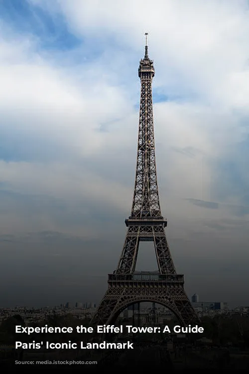 Experience the Eiffel Tower: A Guide to Paris' Iconic Landmark