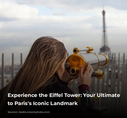 Experience the Eiffel Tower: Your Ultimate Guide to Paris's Iconic Landmark