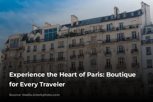 Experience the Heart of Paris: Boutique Hotels for Every Traveler