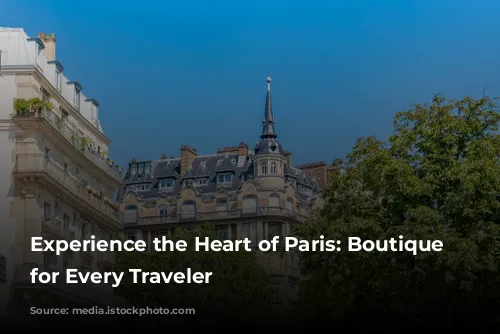 Experience the Heart of Paris: Boutique Hotels for Every Traveler