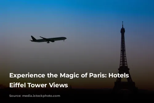 Experience the Magic of Paris: Hotels with Eiffel Tower Views