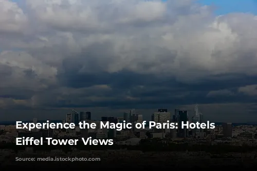 Experience the Magic of Paris: Hotels with Eiffel Tower Views