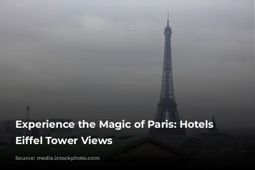 Experience the Magic of Paris: Hotels with Eiffel Tower Views