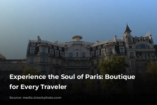 Experience the Soul of Paris: Boutique Hotels for Every Traveler