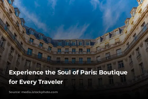 Experience the Soul of Paris: Boutique Hotels for Every Traveler