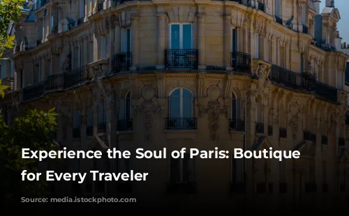 Experience the Soul of Paris: Boutique Hotels for Every Traveler