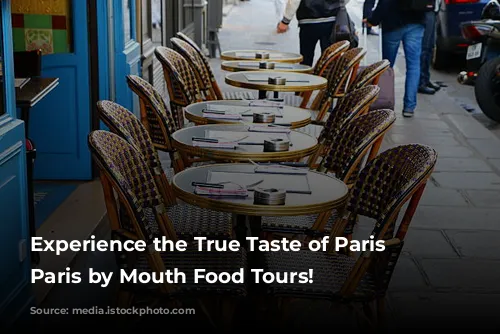 Experience the True Taste of Paris with Paris by Mouth Food Tours!