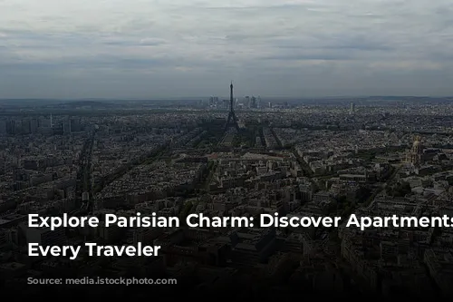 Explore Parisian Charm: Discover Apartments for Every Traveler